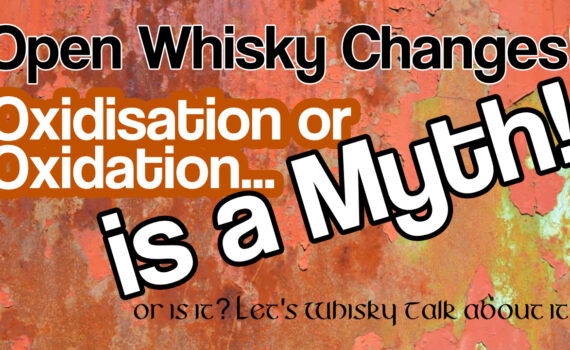 is Whisky Oxidisation/Oxidation a Myth?